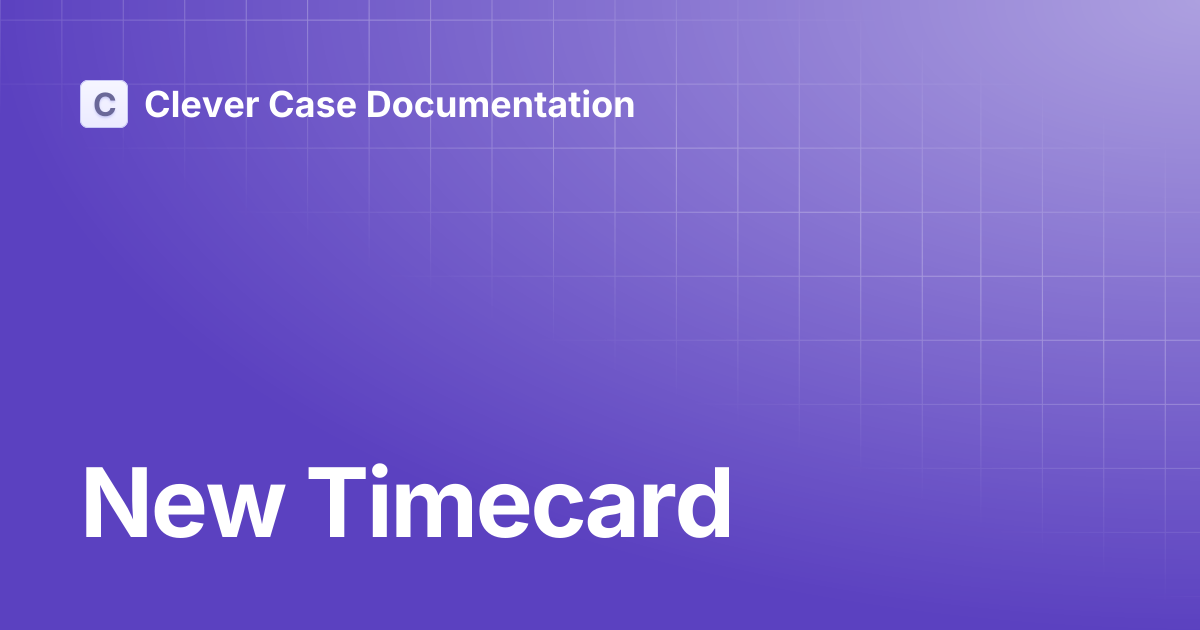 New Timecard | Clever Case Documentation